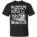 Bikergod Motorcycle Only The Finest Grandpas Ride Motorcycles T-shirt, Crew-neck Sweatshirt, Hoodie, Tank Top, V-neck T-shirt Design 2D Full Printed Sizes S - 5XL - NABD324