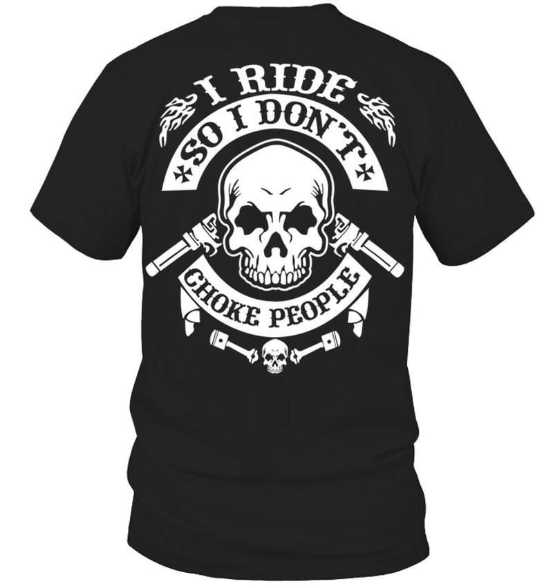 Bikergod Motorcycle I ride so i don't choke people T-shirt, Crew-neck Sweatshirt, Hoodie, Tank Top, V-neck T-shirt Design 2D Full Printed Sizes S - 5XL - NABD230