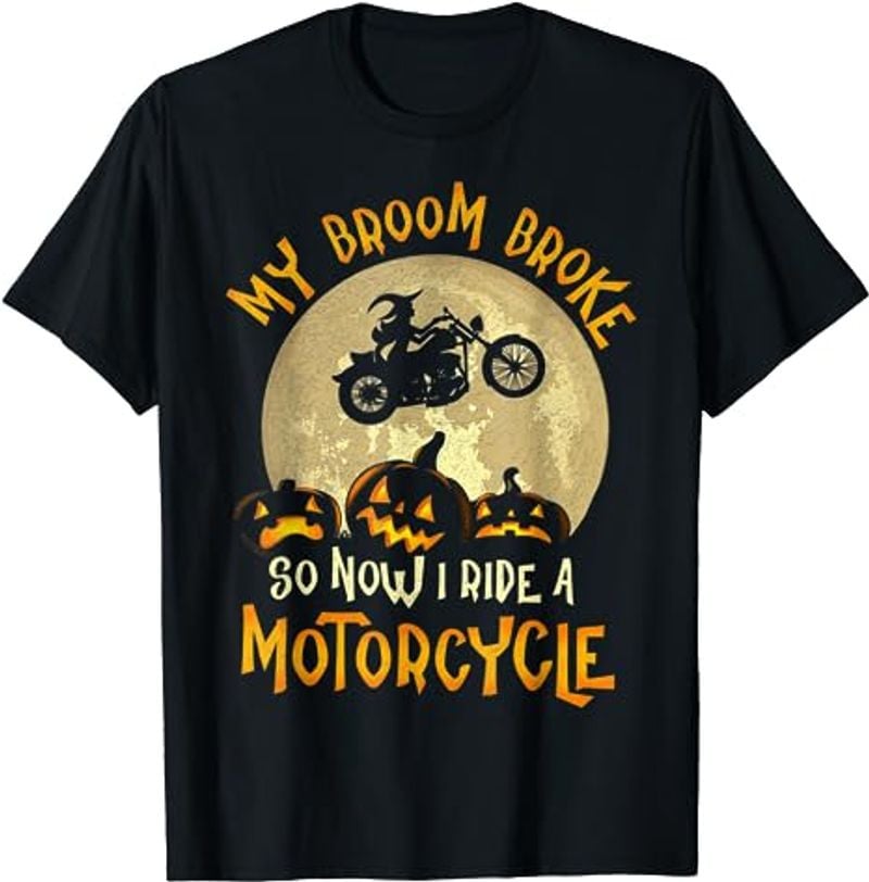 Bikergod Motorcycle My Broom Broke So Now I Ride A Motorcycle Halloween T-shirt, Crew-neck Sweatshirt, Hoodie, Tank Top, V-neck T-shirt Design 2D Full Printed Sizes S - 5XL - NABD401