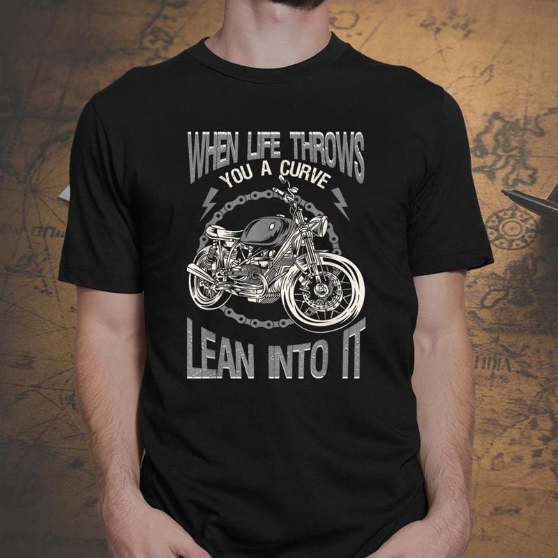 Bikergod Motorcycle When Life Throws You A Curve Lean Into It T-shirt, Crew-neck Sweatshirt, Hoodie, Tank Top, V-neck T-shirt Design 2D Full Printed Sizes S - 5XL - NABR278