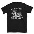 Bikergod Motorcycle A Little Dirt Never Hurt T-shirt, Crew-neck Sweatshirt, Hoodie, Tank Top, V-neck T-shirt Design 2D Full Printed Sizes S - 5XL - NABK198