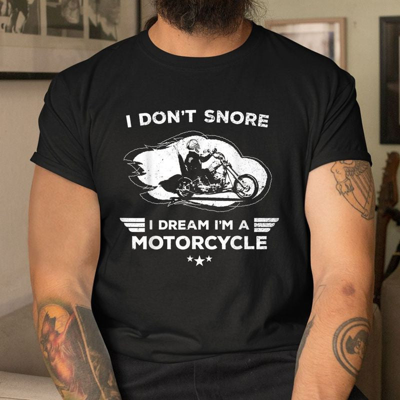 Bikergod Motorcycle I Don?t Snore I Dream I?m A Motorcycle T-shirt, Crew-neck Sweatshirt, Hoodie, Tank Top, V-neck T-shirt Design 2D Full Printed Sizes S - 5XL - NABR291
