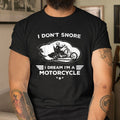 Bikergod Motorcycle I Don?t Snore I Dream I?m A Motorcycle T-shirt, Crew-neck Sweatshirt, Hoodie, Tank Top, V-neck T-shirt Design 2D Full Printed Sizes S - 5XL - NABR291