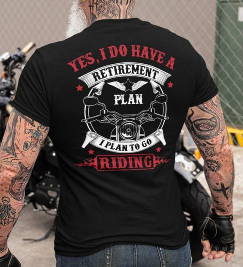 Bikergod Motorcycle Yes I Do Have A Retirement Plan I Plan To Go Riding T-shirt, Crew-neck Sweatshirt, Hoodie, Tank Top, V-neck T-shirt Design 2D Full Printed Sizes S - 5XL - NABS295