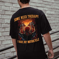 Bikergod Motorcycle Some Need Therapy I Have My Motorcycle T-shirt, Crew-neck Sweatshirt, Hoodie, Tank Top, V-neck T-shirt Design 2D Full Printed Sizes S - 5XL - NABS390