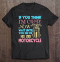 Bikergod Motorcycle If You Think I?m Cute T-shirt, Crew-neck Sweatshirt, Hoodie, Tank Top, V-neck T-shirt Design 2D Full Printed Sizes S - 5XL - NABD299
