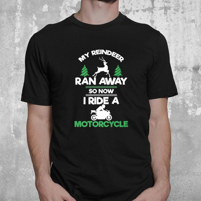 Bikergod Motorcycle My Reindeer Ran Away I Ride A Motorcycle Xmas Biking T-shirt, Crew-neck Sweatshirt, Hoodie, Tank Top, V-neck T-shirt Design 2D Full Printed Sizes S - 5XL - NABR277