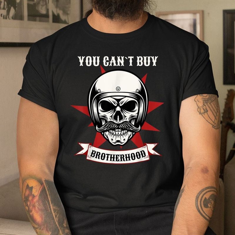 Bikergod Motorcycle You Can?t Buy Brotherhood T-shirt, Crew-neck Sweatshirt, Hoodie, Tank Top, V-neck T-shirt Design 2D Full Printed Sizes S - 5XL - NABR288