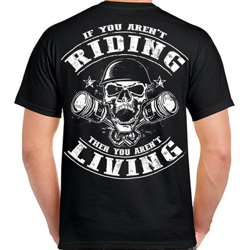 Bikergod Motorcycle Skull Biker IF YOU AREN'T RIDING T-shirt, Crew-neck Sweatshirt, Hoodie, Tank Top, V-neck T-shirt Design 2D Full Printed Sizes S - 5XL - NALA104