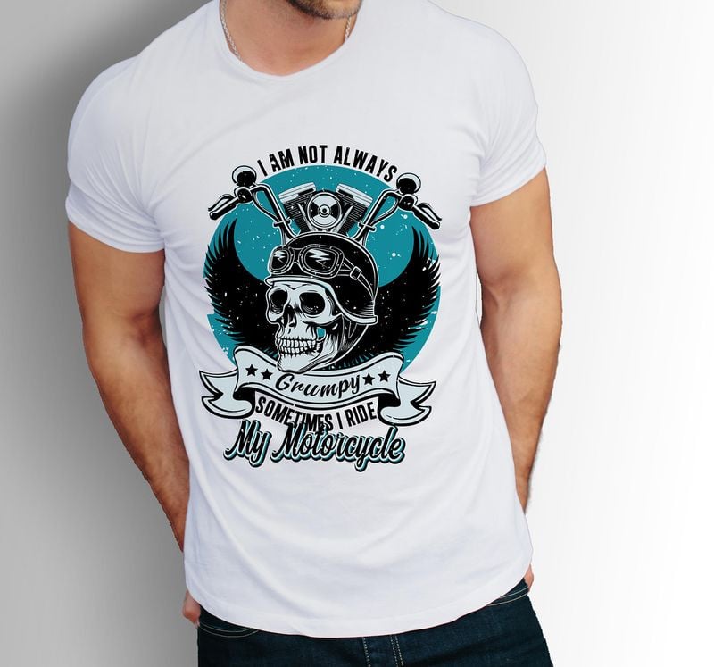 Bikergod Motorcycle Skull I Am Not Always Grumpy T-shirt, Crew-neck Sweatshirt, Hoodie, Tank Top, V-neck T-shirt Design 2D Full Printed Sizes S - 5XL - NAMA271