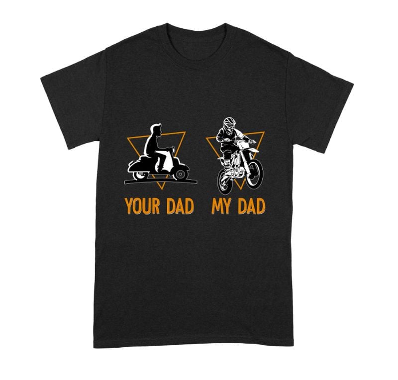 Bikergod Motorcycle Your Dad vs My Dad T-shirt Design 2D Full Printed Sizes S - 5XL - NAOA171