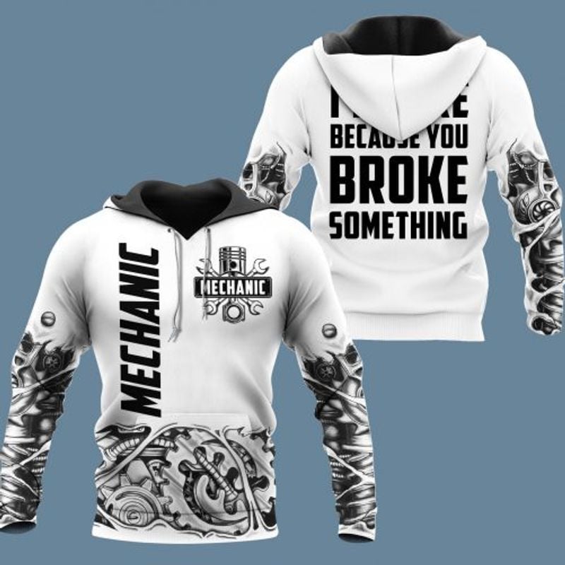 Bikergod Motorcycle Mechanic I'm Here Because You Broke Something  Hoodie Design 3D Full Printed Sizes S - 5XL - NAQA273