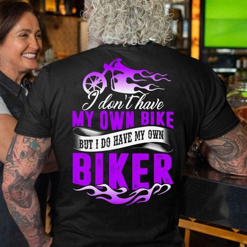 Bikergod Motorcycle I don?t have my own bike but I do have my own biker T-shirt, Crew-neck Sweatshirt, Hoodie, Tank Top, V-neck T-shirt Design 2D Full Printed Sizes S - 5XL - NAJA415