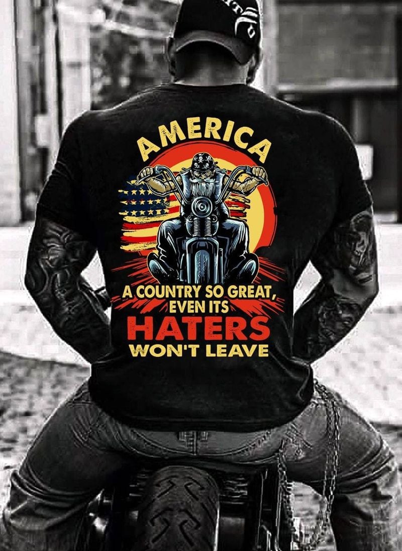 Bikergod Motorcycle America a country so great even its haters won?t leave biker T-shirt, Crew-neck Sweatshirt, Hoodie, Tank Top, V-neck T-shirt Design 2D Full Printed Sizes S - 5XL - NAJA423
