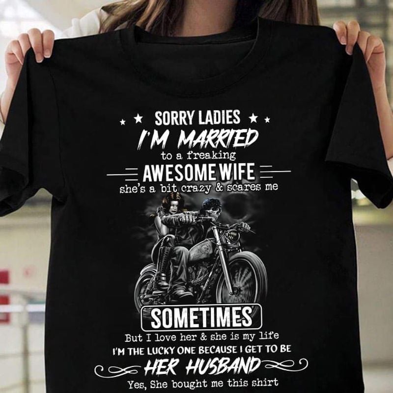 Bikergod Motorcycle Sorry ladies I?m married to a freaking awesome wife T-shirt, Crew-neck Sweatshirt, Hoodie, Tank Top, V-neck T-shirt Design 2D Full Printed Sizes S - 5XL - NAJA432