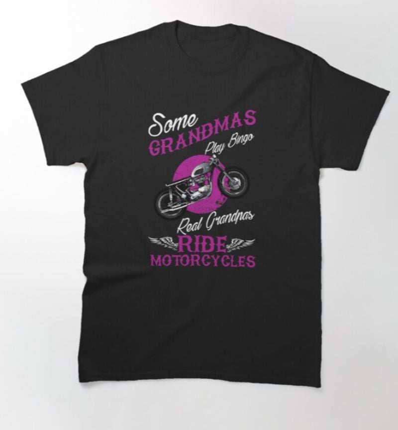 Bikergod Motorcycle Real Grandmas Ride Motorcycles T-shirt Design 2D Full Printed Sizes S - 5XL - NAKA324