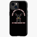 Bikergod Motorcycle Biker You Would Be Loud Too If I Was Riding You Phone Case Cover TLWA195