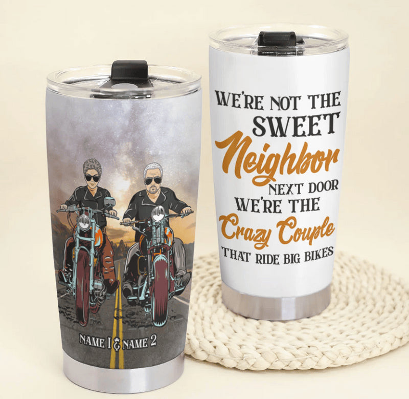 Bikergod Motorcycle We're Not The Sweet Neighbor We're The Crazy Couple That Ride Big Bikes Custom Names Steelers Stainless Steel 20 Oz Tumbler- NMQI121