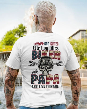 Bikergod Motorcycle God Gifted Me Two Titles Biker And Papa T-shirt, Crew-neck Sweatshirt, Hoodie, Tank Top, V-neck T-shirt Design 2D Full Printed Sizes S - 5XL - NAJA429