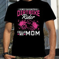 Bikergod Motorcycle My Favorite Dirt Bike Rider Calls Me Mom T-shirt, Crew-neck Sweatshirt, Hoodie, Tank Top, V-neck T-shirt Design 2D Full Printed Sizes S - 5XL - NAJA437