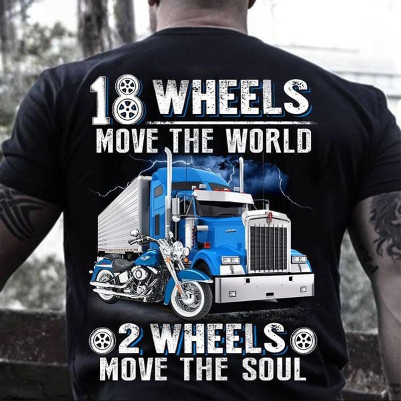 Bikergod Motorcycle 18 wheels move the world 2 wheels move the soul T-shirt, Crew-neck Sweatshirt, Hoodie, Tank Top, V-neck T-shirt Design 2D Full Printed Sizes S - 5XL - NAJA420