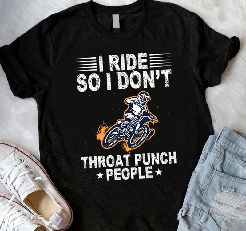 Bikergod Motorcycle I ride so I don?t throat punch people T-shirt, Crew-neck Sweatshirt, Hoodie, Tank Top, V-neck T-shirt Design 2D Full Printed Sizes S - 5XL - NAJA424