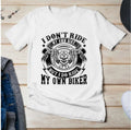 Bikergod Motorcycles I Don't Ride My Own Bike T-shirt Design 2D Full Printed Sizes S - 5XL - NAFA200