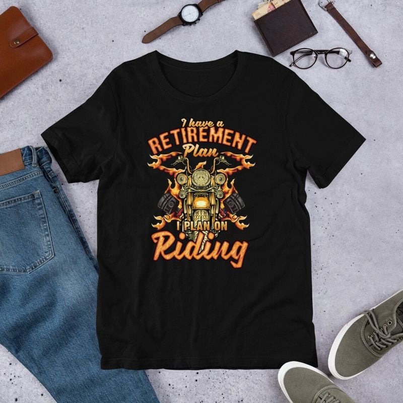 Bikergod Motorcycle I Do Have Retirement Plan I Plan On Riding T-shirt Design 2D Full Printed Sizes S - 5XL - NAIA38