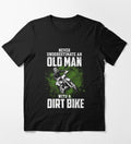 Bikergod Motorcycle Never Underestimate An Old Man With Dirt Bike T-shirt Design 2D Full Printed Sizes S - 5XL - NAZA265