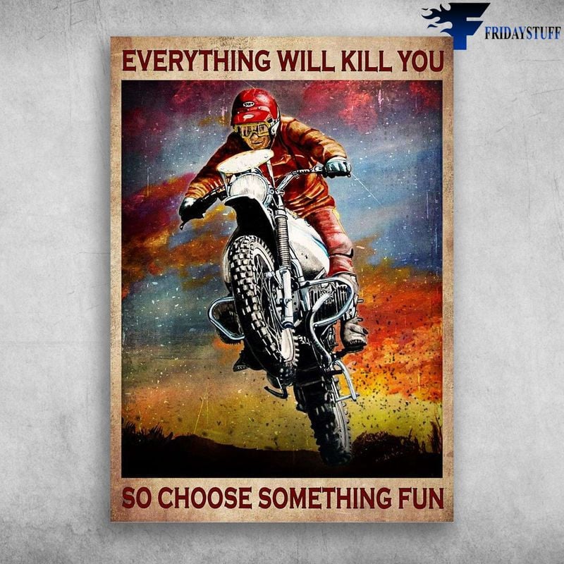 Bikergod Motorcycle Everything Will Kill You, So Choose Something Fun Vintage Poster NAIA176