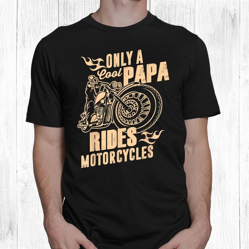 Bikergod Motorcycle Only Cool Papa Rides Motorcycles Father's Day T-shirt Design 2D Full Printed Sizes S - 5XL - NANA335
