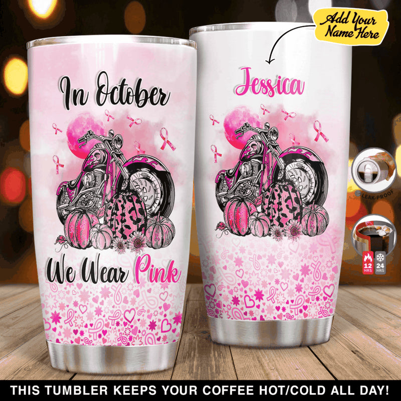 Bikergod Motorcycle In October We Wear Pink Motorcycle Breast Cancer Custom Name Stainless Steel 20 Oz Tumbler- NANA328