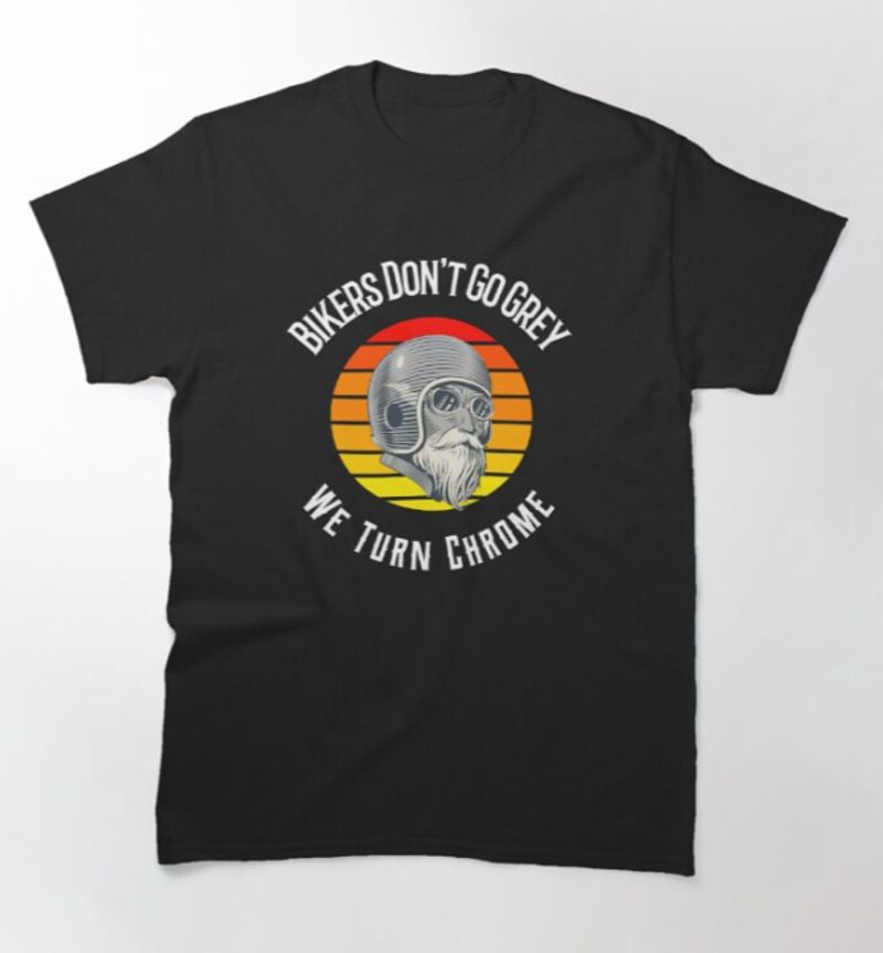 Bikergod Motorcycle Retro Bikers Don't Go Grey T-shirt Design 2D Full Printed Sizes S - 5XL - NAKA350