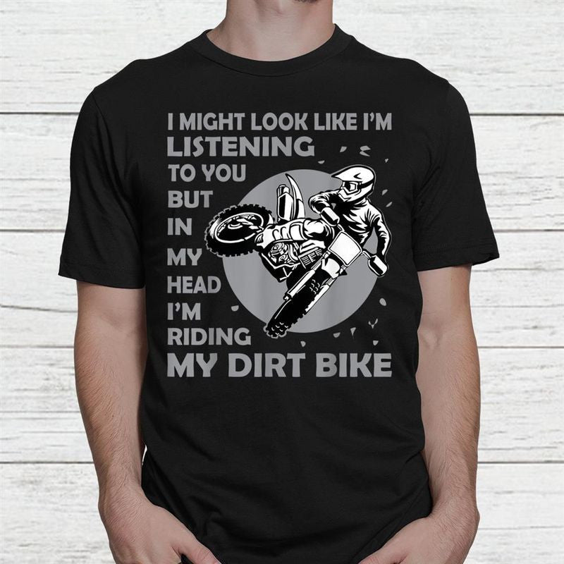 Bikergod Motorcycle In My Head I'm Riding My Dirt Bike T-shirt Design 2D Full Printed Sizes S - 5XL - NANA312