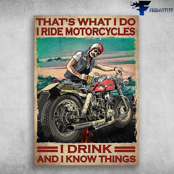 Bikergod Motorcycle That?s What I Do, I Ride Motorcycles, I Drink, And I Know Things Vintage Poster NAIA181