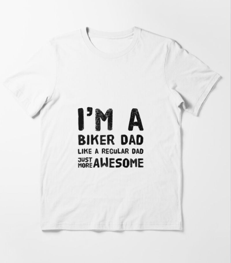 Bikergod Motorcycle I'm A Biker Dad T-shirt Design 2D Full Printed Sizes S - 5XL - NATA549