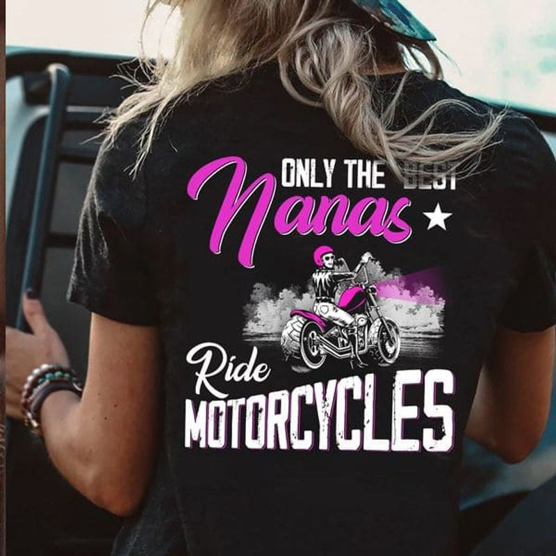 Bikergod Motorcycle Only the best nanas ride motorcycles T-shirt Design 2D Full Printed Sizes S - 5XL - NAIA102