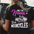 Bikergod Motorcycle Only the best nanas ride motorcycles T-shirt Design 2D Full Printed Sizes S - 5XL - NAIA102
