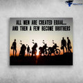 Bikergod Motorcycle All Men Are Created Equal, And Then A Few Become Brothers Poster NAIA126