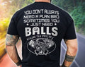 Bikergod Motorcycle Biker Just Need a Ball T-shirt Design 2D Full Printed Sizes S - 5XL - NAYA370