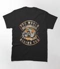 Bikergod Motorcycles You Would Be Loud Too T-shirt Design 2D Full Printed Sizes S - 5XL - NAGA408
