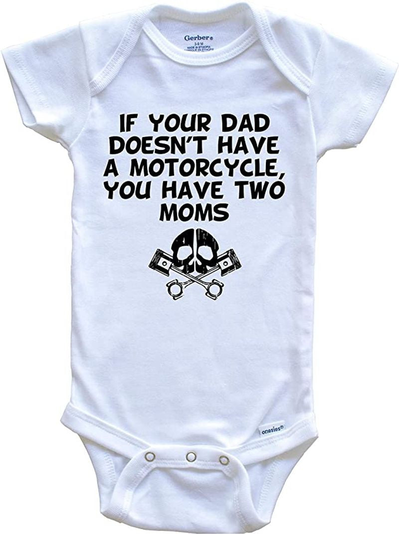 Bikergod Motorcycle If Your Dad Doesn't Have A Motorcycle COTTON Baby Onesie Bodysuit NAZA279