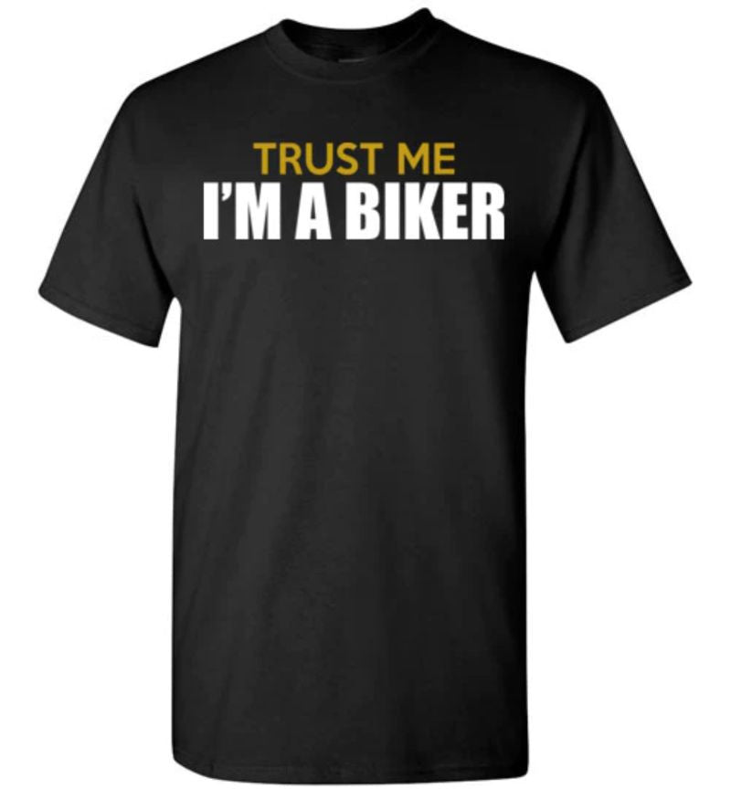 Bikergod Motorcycle Trust Me I'm A Biker T-shirt Design 2D Full Printed Sizes S - 5XL - NMA104