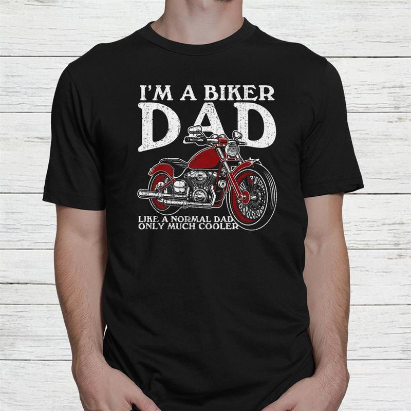 Bikergod Motorcycle I?m A Biker Dad Only Much Cooler T-shirt Design 2D Full Printed Sizes S - 5XL - NANA315