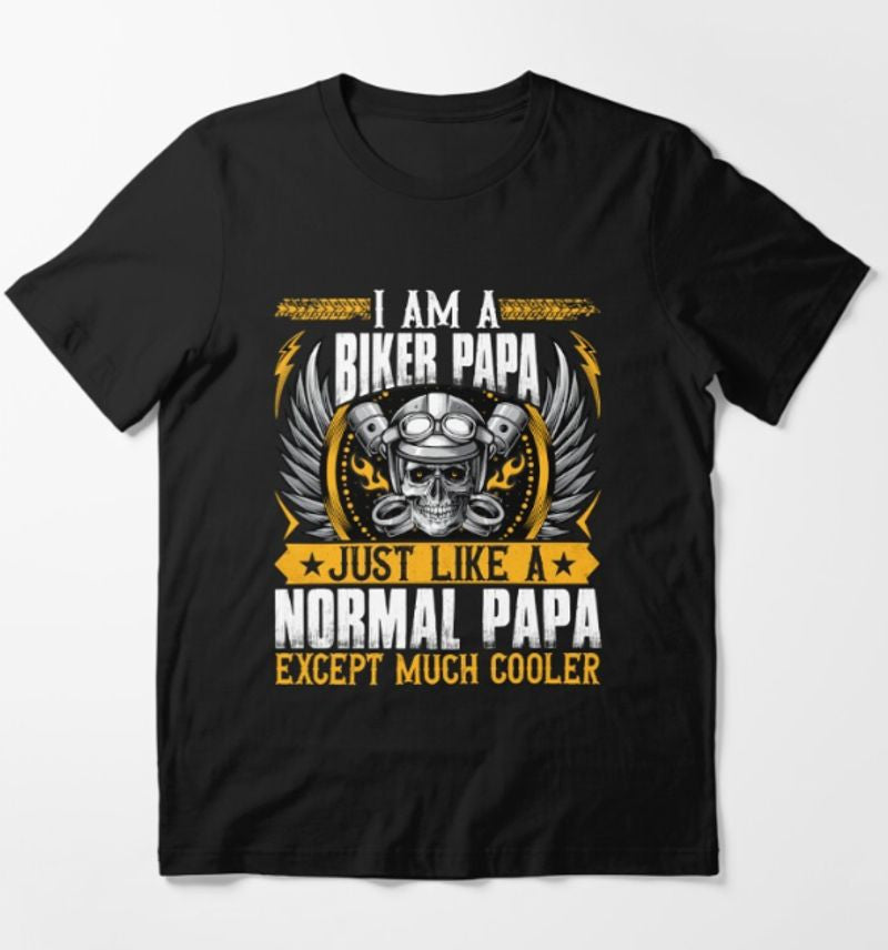 Bikergod Motorcycle I?m a Biker Papa Just Like a Normal Papa T-shirt Design 2D Full Printed Sizes S - 5XL - NAUA293