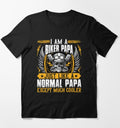 Bikergod Motorcycle I?m a Biker Papa Just Like a Normal Papa T-shirt Design 2D Full Printed Sizes S - 5XL - NAUA293