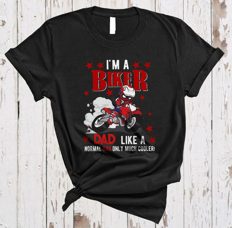 Bikergod Motorcycle I'm A Biker Dad Like A Normal Dad But Cooler T-shirt Design 2D Full Printed Sizes S - 5XL - NASA43