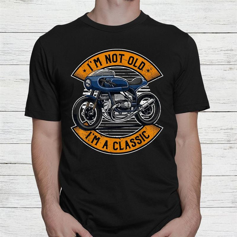 Bikergod Motorcycle I?m Not Old I?m A Classic T-shirt Design 2D Full Printed Sizes S - 5XL - NANA314