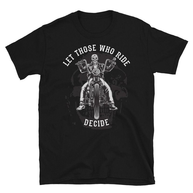 Bikergod Motorcycle Let Those Who Ride Decide Biker T-shirt Design 2D Full Printed Sizes S - 5XL - NAVA393