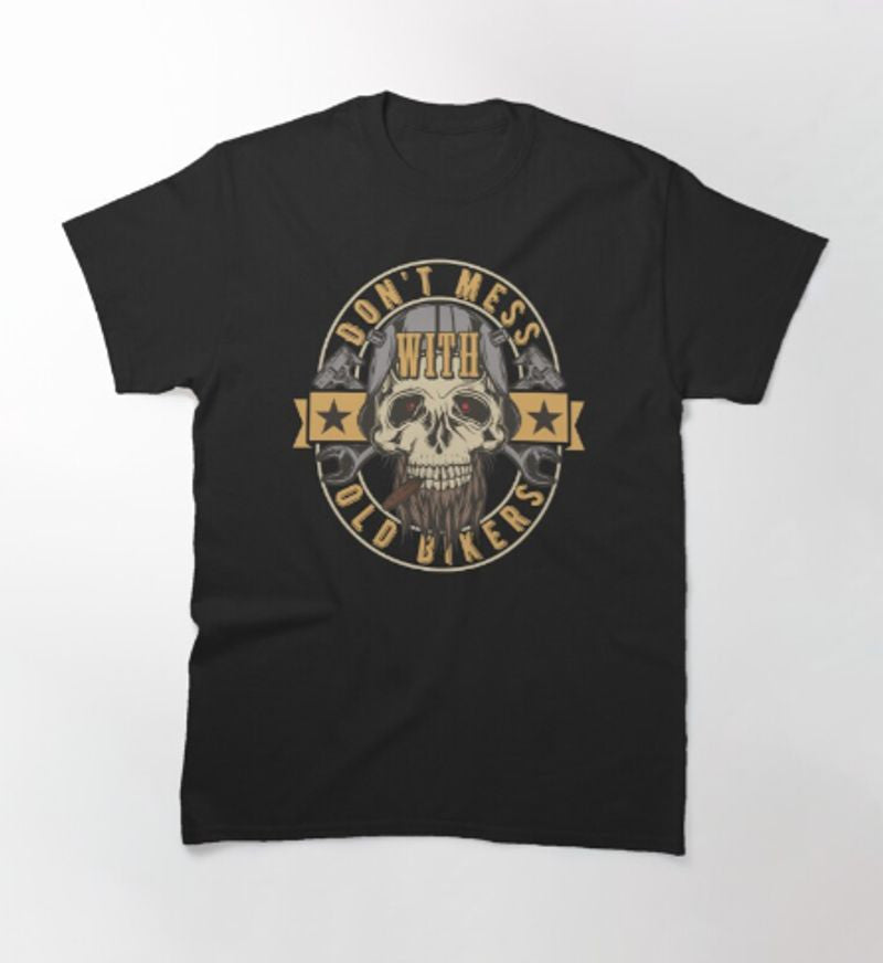 Bikergod Motorcycle Don't Mess With Old Bikers T-shirt Design 2D Full Printed Sizes S - 5XL - TLEA229